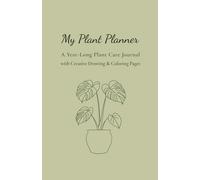 My Plant Planner: A Year-Long Plant Care Journal with Creative Drawing & Coloring Pages