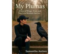 My Plumas: A Story of Wings, Trust, and True Love Between Species