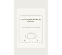 My Pocket Compass - It Ends With Me: A Scripture & Truth Guide for Healing Codependency, Healthy Boundaries, and Walking in God's Freedom