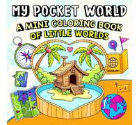 My Pocket World: A Mini Coloring Book of Little Worlds, A Bold and Easy Coloring Book for Kids, Teens, Adults, and Seniors to Relax, Create, and Dream (Whimsy Escapes)
