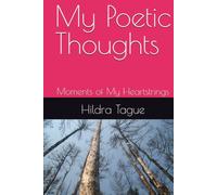 My Poetic Thoughts: Moments of My Heartstrings