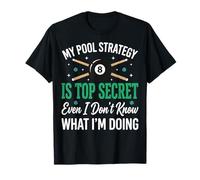 My Pool Strategy Is Top Secret I Don't Know What I'm Doing Maglietta