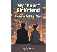 My “Poor” Girlfriend Owns the Building I Clean