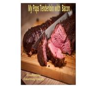 My Pops Tender Loin with Bacon