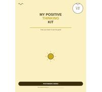 My Positive Thinking Kit: Train Your Brain to See the Good!