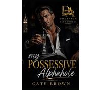 My Possessive Alphahole: Possessive alphahole · Fake dating · Enemies to lovers · Forced proximity (one bed) · Scorching open-door heat · HEA