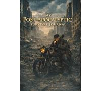 My Post-Apocalyptic Survival Journal: Daily Logs & Night Dreams in One Immersive Book