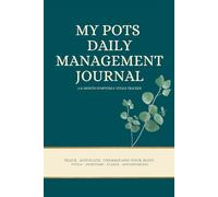 My POTS Daily Management Journal: A 6-Month Symptom & Vitals Tracker for Postural Orthostatic Tachycardia Syndrome