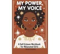 My Power, My Voice: A Self-Esteem Workbook for Melanated Girls