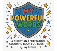My Powerful Words: A Christian Affirmation Coloring Book for Boys: Uplifting Scripture Affirmations to Build Strength and Faith in Young Boys