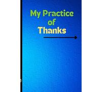 My Practice of Thanks: Gratitude Journal Gift for Family and Friends