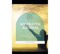 My Prayer Journal: A Guided Christian Journal for Daily Reflection, Gratitude, and Spiritual Growth: A Personal Journey of Faith with Scripture Reflection, Prayer Requests, and Answered Prayers