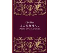 My Prayer Journal: A Guided Space for Reflection, Gratitude, and Spiritual Growth: Strengthen Your Faith and Deepen Your Connection with Daily Prayer