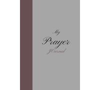 My Prayer Journal: A Quiet Place to Pray and Reflect