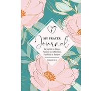 My Prayer Journal: A Sacred Space for Reflection, Faith, and Gratitude