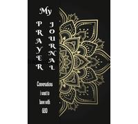 My Prayer Journal conversations i want to have with God: Religion and Spirituality worship devotion prayer notebook