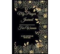 My Prayer Journal For Women, 52 Week Scripture And Prayer Guide