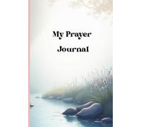 My Prayer Journal: Guided prompts to help you begin, even on quiet or uncertain days.