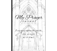 My Prayer Journal: Journeying with faith one prayer at a time.