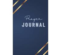 My Prayer Journal: To help you get your prayers Answered