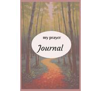 My Prayer Journal: Weekly Christian Notebook for Men, Women and Teens, Reflect and Communicate with God through prayers, 121 pages, 52 verses, 6 in by 9 in