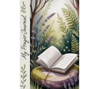 My Prayer Journal: Your Daily guide to experiencing God's love