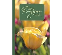 My Prayer List: A Journal to Record Prayer Requests and Praise Reports