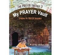 My PRAYER Vault The PRAYER Trilogy 3: Storing My PRAYER Treasures