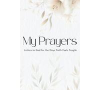 My Prayers: Letters to God for the Days Faith Feels Fragile