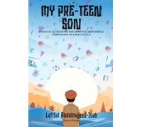 My Pre-Teen Son: A Practical Guide on the Spiritual and Moral Upbringing of a Male Child