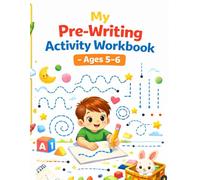 My Pre-Writing Activity Workbook - Ages 5-6: Tracing Lines, Shapes, Loops and Paths to Build Fine Motor Skills and Pencil Control