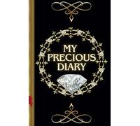 My Precious Diary |Glamour Gold and Luxury Edition: Elegant Journal With a Decorative Interior to write in for Dreams, Creativity, Emotions, Memories and Affectionate moments