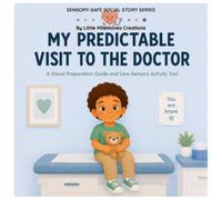 My Predictable Visit to the Doctor: A Visual Preparation Guide and Low-Sensory Activity Tool for Sensitive and Neurodivergent Children
