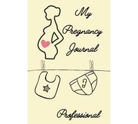 My Pregnancy Journal - 100-Page Maternity Planner & Baby Bump Diary for Expecting Moms: Track Your Pregnancy Journey, Baby’s Growth & Doctor Appointments - A Keepsake Memory Book for Moms-to-Be