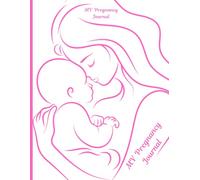 My Pregnancy Journal: A Beautiful Keepsake book for Expecting Moms, Capture Every Special Moment from Bump to Baby