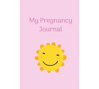 My Pregnancy Journal: A place to collect thoughts and emotions from the first days with your baby