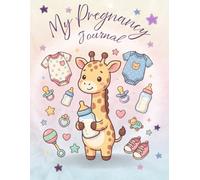My Pregnancy Journal: A weekly pregnancy planner and memory book for the mom-to-be - the perfect gift