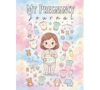 My Pregnancy Journal: A weekly pregnancy planner and memory book for the mom-to-be - the perfect gift