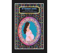 My Pregnancy Journal: -Blooming Days: A Pregnancy Memory Book