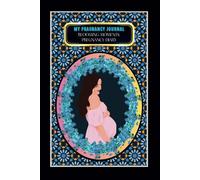 My Pregnancy Journal: -Blooming Moments: Pregnancy Diary