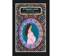 My Pregnancy Journal: -Bump to Baby: A Pregnancy Keepsake Journal