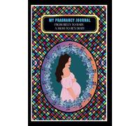 My Pregnancy Journal: -From Belly to Baby: A Mom-to-Be's Diary