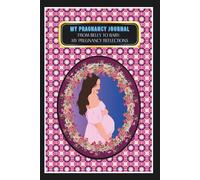 My Pregnancy Journal: -From Belly to Baby: My Pregnancy Reflections
