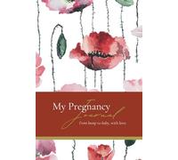 My Pregnancy Journal: From Bump to Baby, With Love: Memory Book: Document Your 9-Month Journey with Weekly Updates, Photos & Birth Story