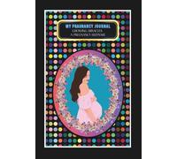My Pregnancy Journal: -Growing Miracles: A Pregnancy Keepsake