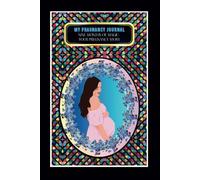 My Pregnancy Journal: -Nine Months of Magic: Your Pregnancy Story