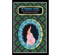 My Pregnancy Journal: -Nine Months of Wonder: From Bump to Birth