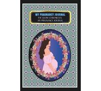 My Pregnancy Journal: -The Glow Chronicles: My Pregnancy Journal