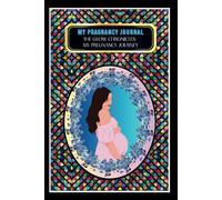 My Pregnancy Journal: -The Glow Chronicles: My Pregnancy Journey
