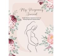 My Pregnancy Journal: Weekly Reflections, Inspirational Quotes and Planning Pages for the Expectant Mother